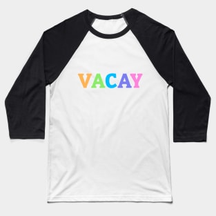 Vacay, Vacation, Vacay Friend Vacation, Spring Brake, Summer Vacation, Beach, Trip Matching Baseball T-Shirt